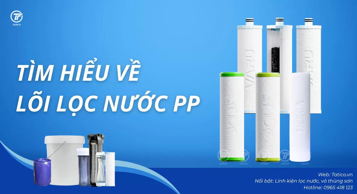 T&igrave;m hiểu về l&otilde;i lọc PP của Tatico Việt Nam